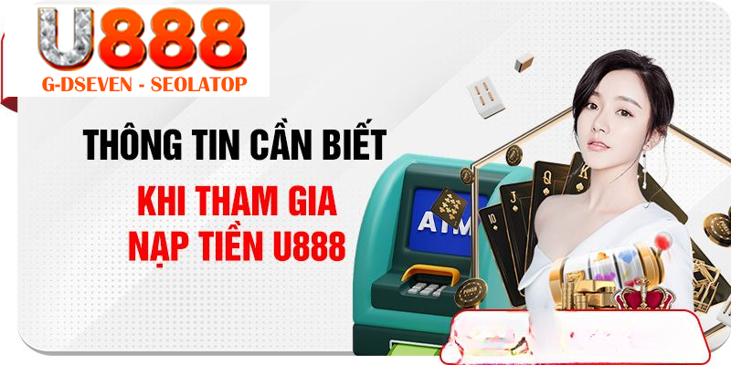 Bạn cần có tài khoản ngân hàng để nạp tiền U888