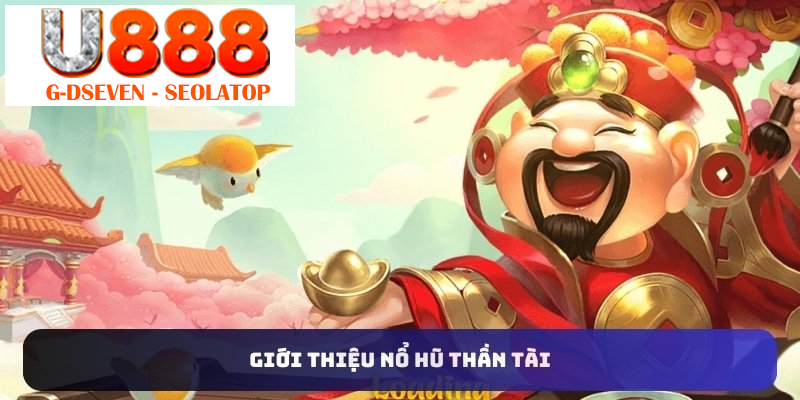 Giới thiệu nổ hũ thần tài