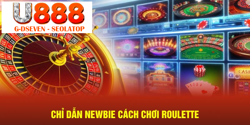 Chỉ dẫn newbie cách chơi Roulette