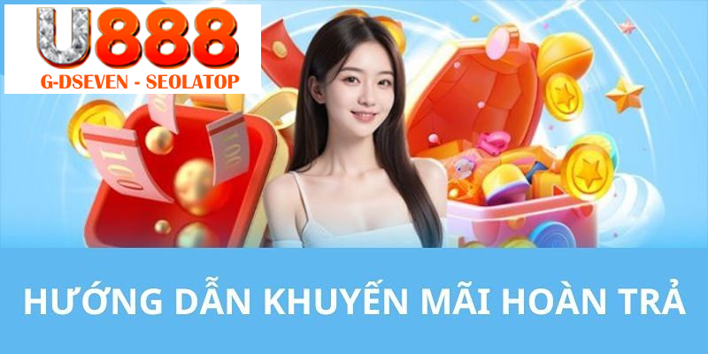 Các bước để nhận khuyến mãi hoàn trả tại nhà cái U888