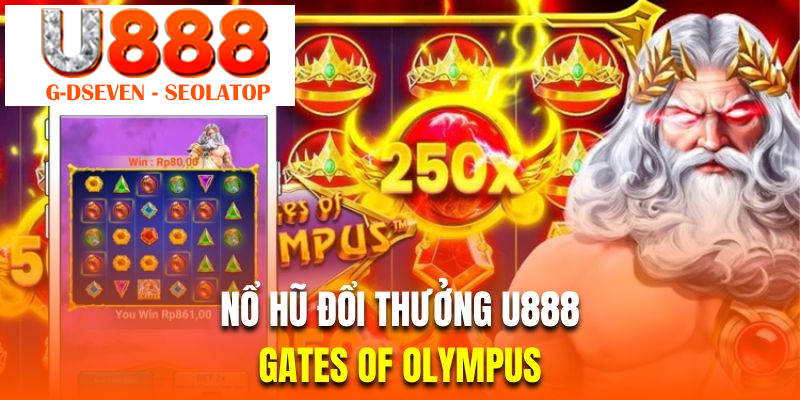 Gates of Olympus là siêu phẩm ăn khách nhất tại nổ hũ U888 đổi thưởng