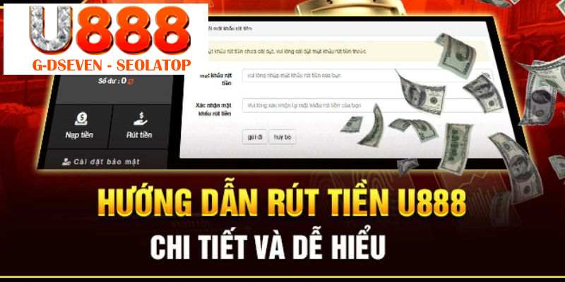 Các bước thực hiện quy trình rút tiền U888 nhanh