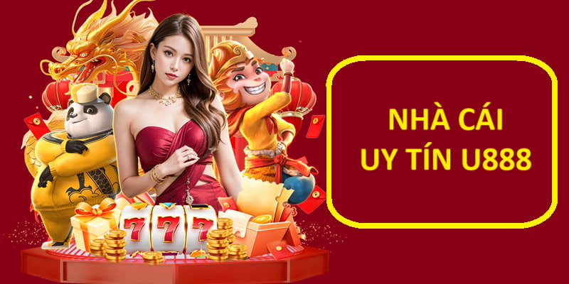 Trải nghiệm cùng U888 - Nhà cái hàng đầu châu Á