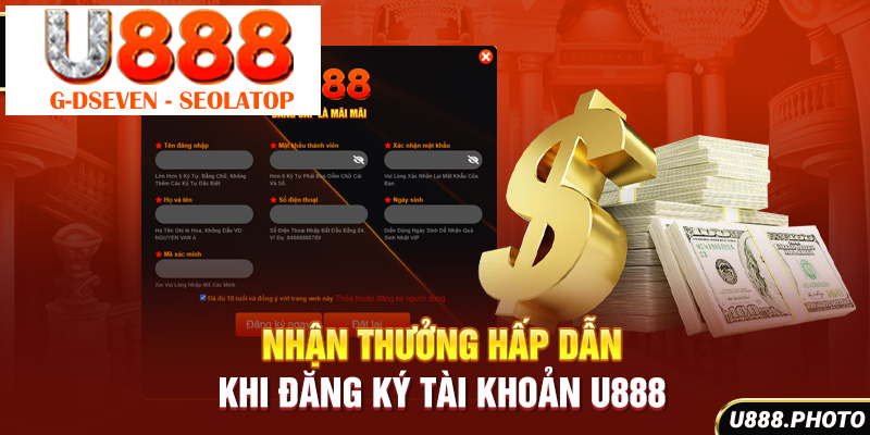 Nhận thưởng hấp dẫn khi đăng ký tài khoản U888